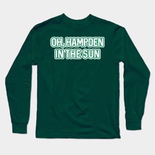 OH, HAMPDEN IN THE SUN, Glasgow Celtic Football Club Green and White Text Design Long Sleeve T-Shirt